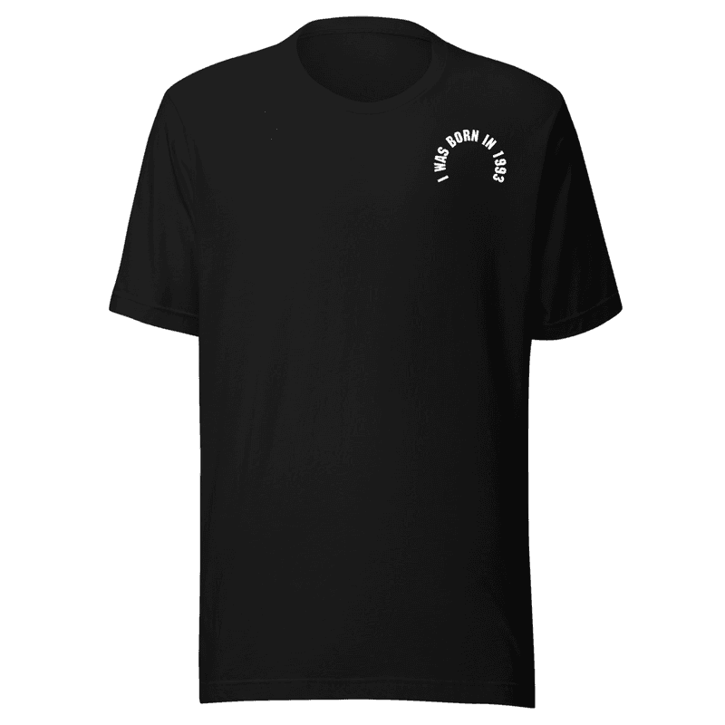 I Was Born In 1993 - Unisex